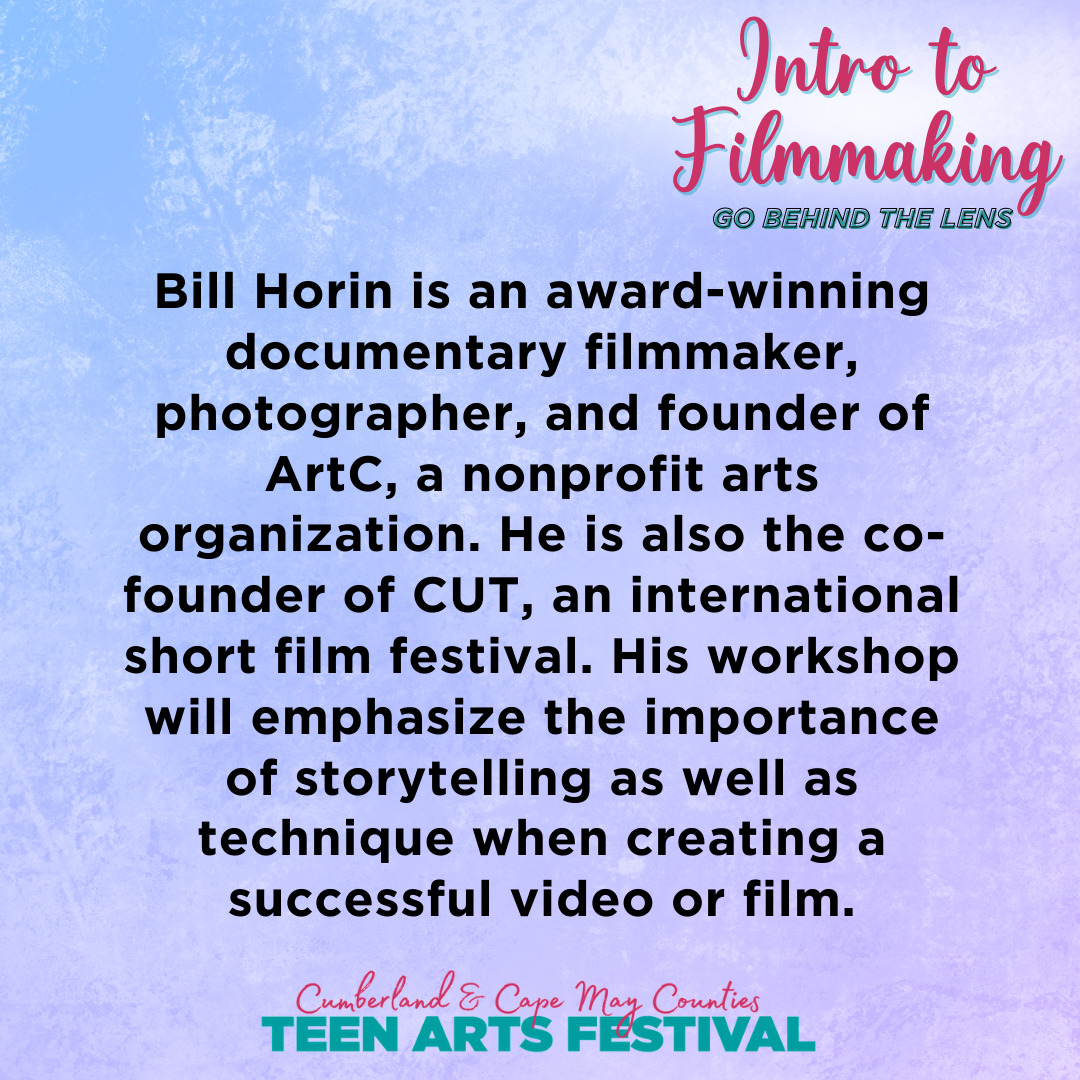 Bill Horin is an award-winning documentary filmmaker, photographer, and founder of ArtC, a nonprofit arts organization. He is also the co-founder of CUT, an international short film festival. His workshop will emphasize the importance of storytelling as well as technique when creating a successful video or film.